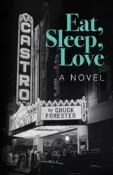 Eat, Sleep, Love - Chuck Forester