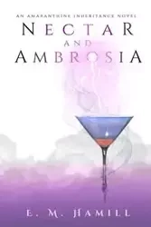 Nectar and Ambrosia - Hamill E. M.