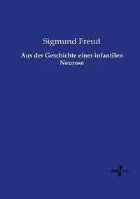 Aus der Geschichte einer infantilen Neurose - Freud Sigmund