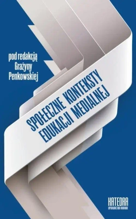 Społeczne konteksty edukacji medialnej - Praca zbiorowa