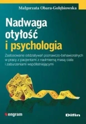 Nadwaga otyłość i psychologia - Małgorzata Obara-Gołębiowska