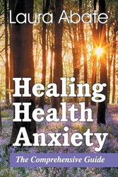 Healing Health Anxiety - Laura Abate