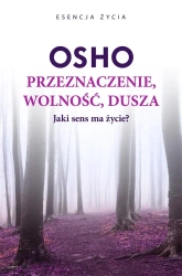 Przeznaczenie, wolność, dusza OSHO - Osho, Bogusława Jurkevich