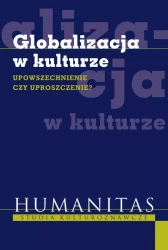 Globalizacja w kulturze. Upowszechnienie czy uproszczenie? - praca zbiorowa