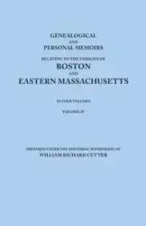 Genealogical and Personal Memoirs Relating to the Families of Boston and Eastern Massachusetts. in Four Volumes. Volume IV - Cutter William Richard