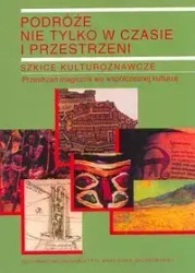 Podróże nie tylko w czasie i przestrzeni t. 2 Szkice kulturoznawcze.