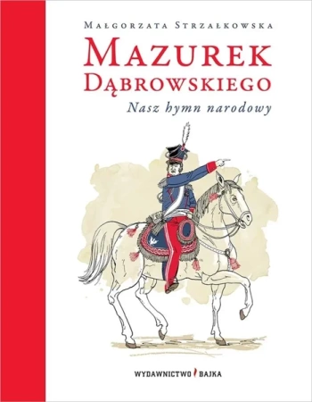 Mazurek Dąbrowskiego. Nasz hymn narodowy w.3 - Małgorzata Strzałkowska