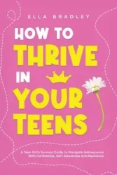 How to Thrive in Your Teens - Bradley Ella