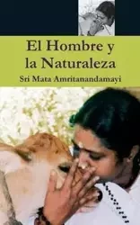 El Hombre y la Naturaleza - Sri Mata Amritanandamayi Devi