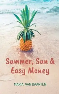 Summer, Sun & Easy Money - van Maria Daarten