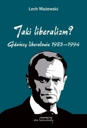 eBook Jaki liberalizm? Gdańscy liberałowie 1983-1994 - Lech Mażewski