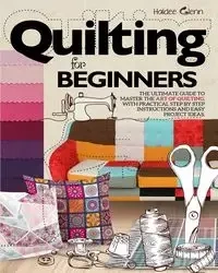 Quilting For Beginners - Glenn Haidee