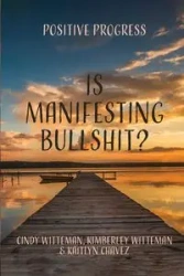 Is Manifesting Bullshit? - Cindy Witteman