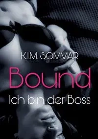 Bound - Ich bin der Boss - Sommar K.I.M.