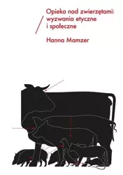 Opieka nad zwierzętami: wyzwania etyczne i społeczne - Hanna Mamzer