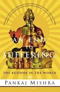 An End to Suffering - Mishra Pankaj