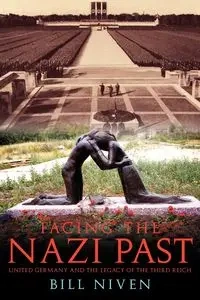 Facing the Nazi Past - Bill Niven