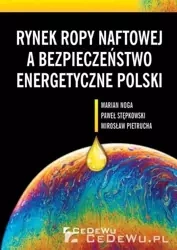 Rynek ropy naftowej a bezpieczeństwo... - Marian Noga, Paweł Stępkowski, Mirosław Pietrucha