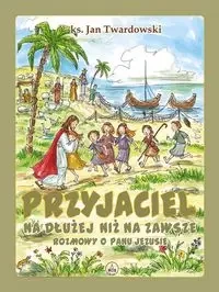 Przyjaciel na dłużej niż na zawsze - Jan Twardowski, Marcin Strzembosz