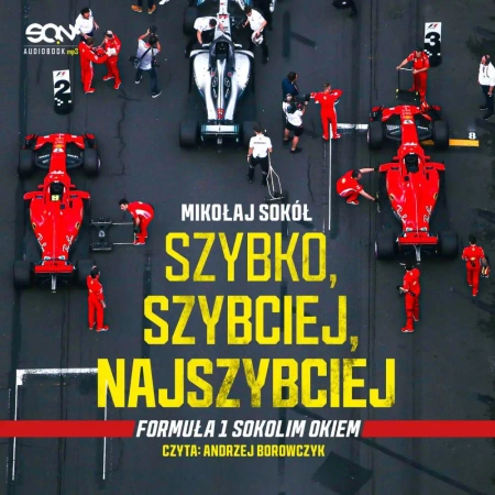audiobook Szybko, szybciej, najszybciej. Formuła 1 Sokolim Okiem - Mikołaj Sokół