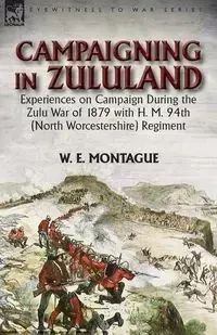 Campaigning in Zuluand - Montague W. E.