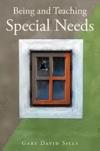 Being and Teaching Special Needs - Gary David Sills