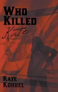 Who Killed Kate - Kate Korbel