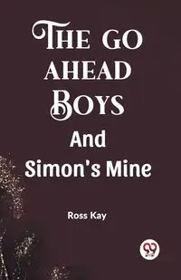 The Go Ahead Boys And Simon's Mine - Kay Ross