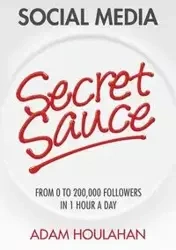 Social Media Secret Sauce - Adam Houlahan
