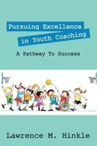 Pursuing Excellence In Youth Coaching - Lawrence Hinkle M