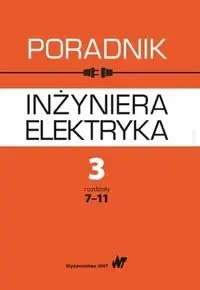 Poradnik inżyniera elektryka Tom 3 Część 2 - Praca zbiorowa