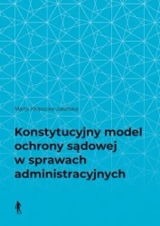 Konstytucyjny model ochrony sądowej w sprawach... - Marta Kłopocka-Jasińska