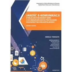 Jakość e-komunikacji w relacjach włodarzy gmin z ich mieszkańcami na przykładzie województwa wielkopolskiego - TOMASZYK M.