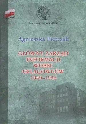 Główny Zarząd Informacji wobec oflagowców 1949-195 - Agnieszka Pietrzak