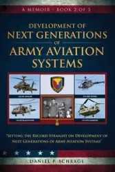 Development of Next Generations of Army Aviation Systems - Daniel P. Schrage