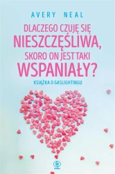 Dlaczego czuję się nieszczęśliwa.. - Avery Neal, Maria Smulewska