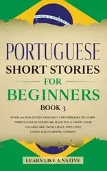 Portuguese Short Stories for Beginners Book 3 - Learn Like A Native