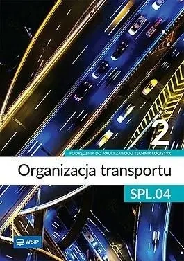 Organizacja transportu Kwal. SPL.04. cz.2 - praca zbiorowa