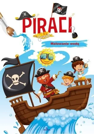 Malowanie wodą. Piraci - praca zbiorowa
