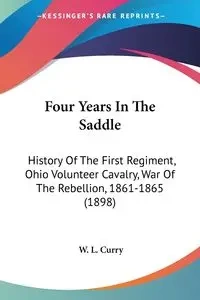 Four Years In The Saddle - Curry W. L.