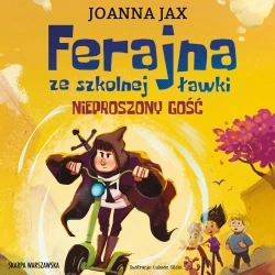 audiobook Ferajna ze szkolnej ławki. Nieproszony gość - Joanna Jax
