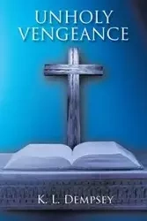 Unholy Vengeance - Dempsey K. L.