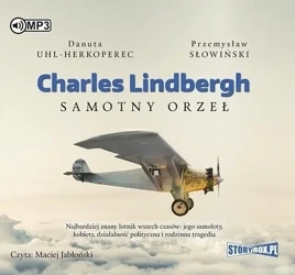 Charles Lindbergh. Samotny orzeł audiobook - Danuta Uhl-Herkoperec, Przemysław Słowiński