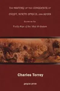 The History of the Conquest of Egypt, North Africa, and Spain - Hakam Ibn Abd Al-