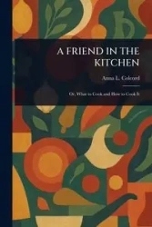 A FRIEND IN THE KITCHEN - Anna L. Colcord