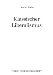 Klassischer Liberalismus - Krebs Helmut
