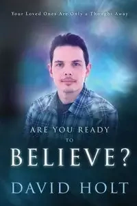 Are You Ready to Believe? - David Holt