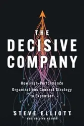The Decisive Company - Elliott Steve