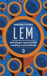 Fantastyczny Lem. Antologia opowiadań według... - Stanisław Lem