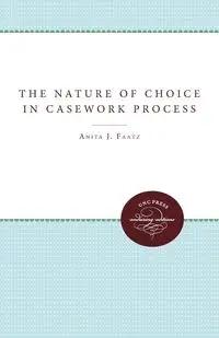 The Nature of Choice in Casework Process - Anita J. Faatz